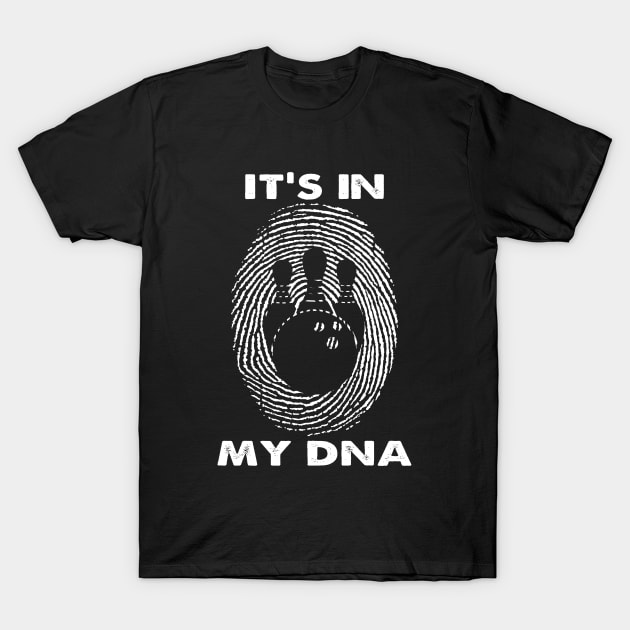 It's In My DNA Bowling Bowler Player Fingerprint Fans T-Shirt by ChrifBouglas